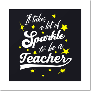 It takes a lot of Sparkle to be a Teacher Posters and Art